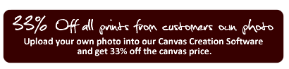 33% OFF our normal canvas price for prints of customers own photographs